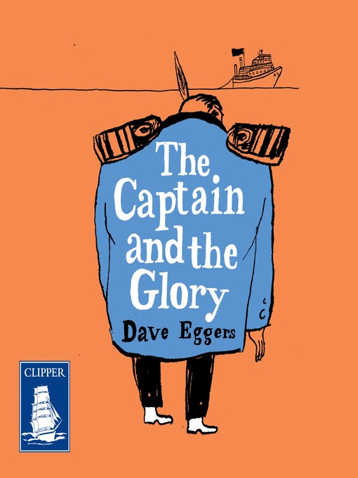 Title details for The Captain and the Glory by Dave Eggers - Available